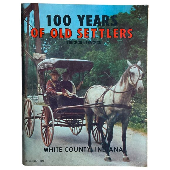 1972 100 Years Old Settlers White County Indiana Architecture Military History - Picture 1 of 8